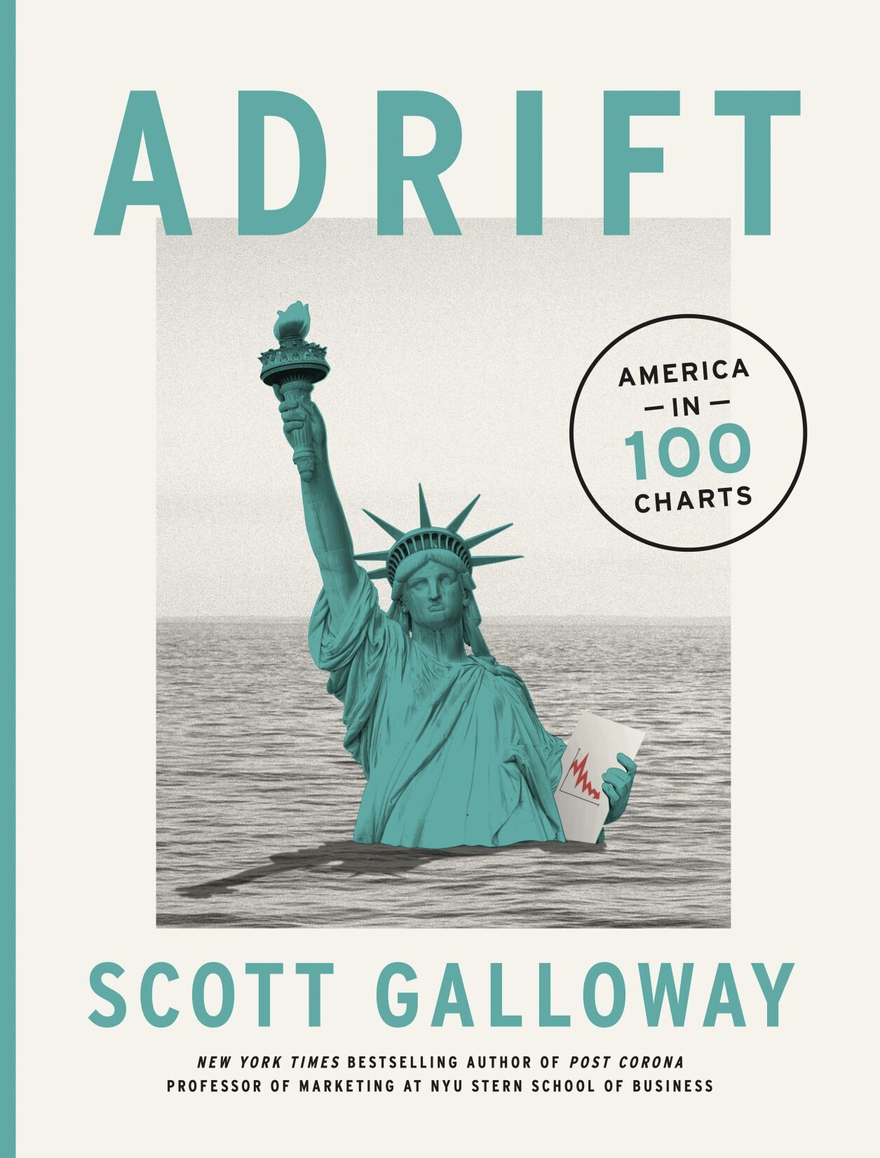 “Adrift: America in 100 Charts,” by Scott Galloway